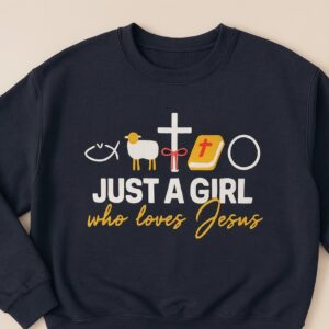 Just a girl who loves Jesus Sweatshirt